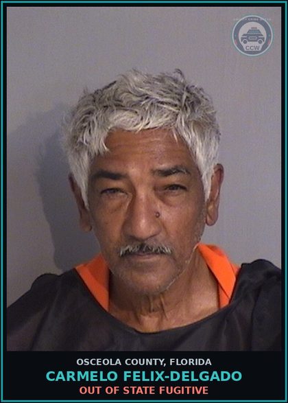 CCW arrest card for CARMELO FELIX-DELGADO in Osceola County: OUT OF STATE FUGITIVE