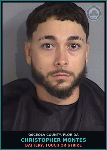 CCW arrest card for CHRISTOPHER MONTES in Osceola County: BATTERY; TOUCH OR STRIKE
