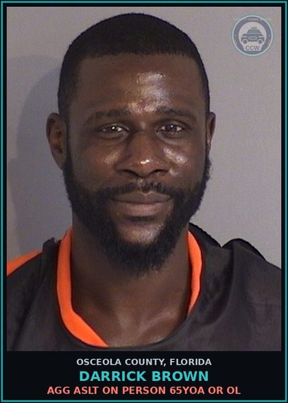 CCW arrest card for DARRICK BROWN in Osceola County: AGG ASLT ON PERSON 65YOA OR OL