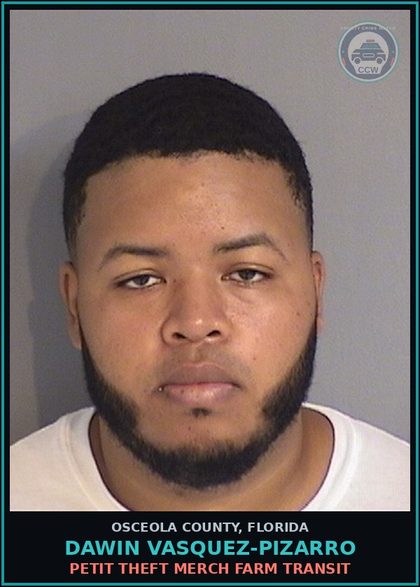 CCW arrest card for DAWIN VASQUEZ-PIZARRO in Osceola County: PETIT THEFT MERCH FARM TRANSIT
