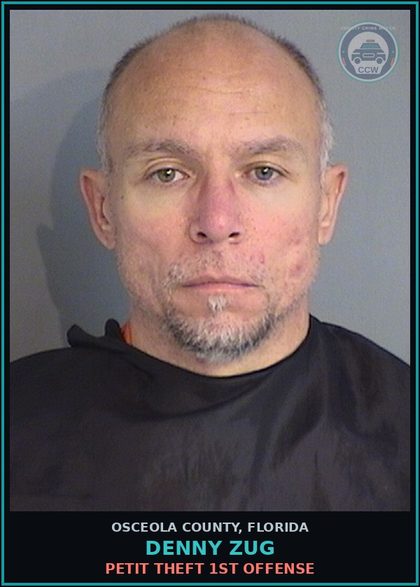 CCW arrest card for DENNY ZUG in Osceola County: CRIMINAL MISCHIEF >$200<$1,000