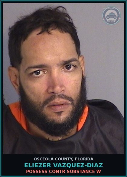 CCW arrest card for ELIEZER VAZQUEZ-DIAZ in Osceola County: POSSESS contr substance W