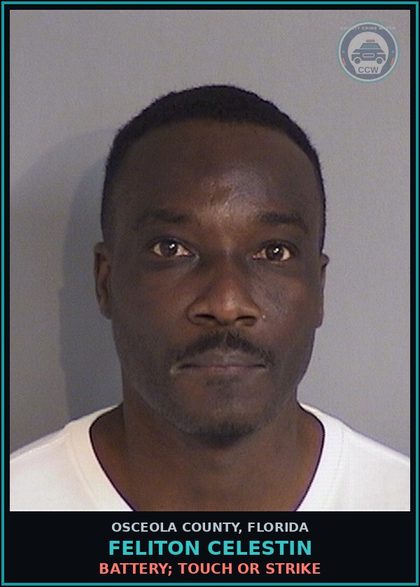 CCW arrest card for FELITON CELESTIN in Osceola County: BATTERY; TOUCH OR STRIKE