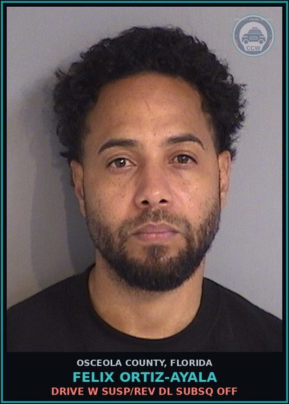CCW arrest card for FELIX ORTIZ-AYALA in Osceola County: DRIVE W SUSP/REV DL SUBSQ OFF