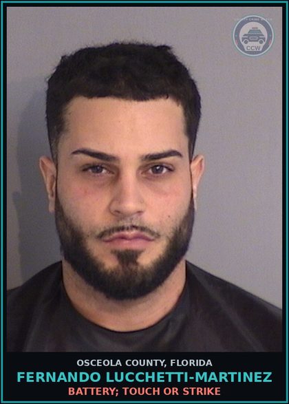 CCW arrest card for FERNANDO LUCCHETTI-MARTINEZ in Osceola County: BATTERY; TOUCH OR STRIKE