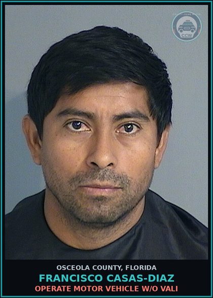 CCW arrest card for FRANCISCO CASAS-DIAZ in Osceola County: OPERATE MOTOR VEHICLE W/O VALI