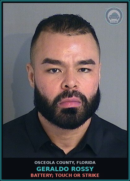 CCW arrest card for GERALDO ROSSY in Osceola County: BATTERY; TOUCH OR STRIKE