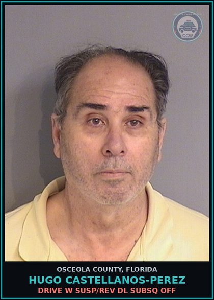 CCW arrest card for HUGO CASTELLANOS-PEREZ in Osceola County: DRIVE W SUSP/REV DL SUBSQ OFF