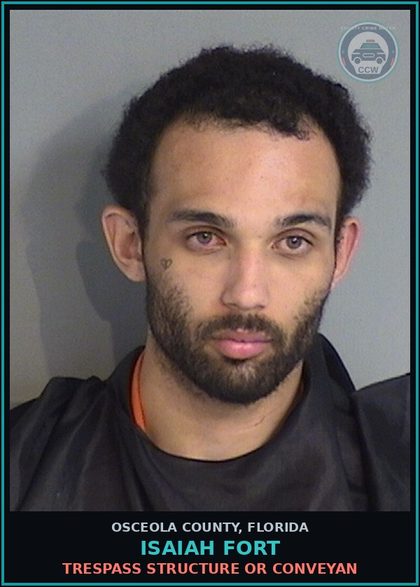 CCW arrest card for ISAIAH FORT in Osceola County: TRESPASS STRUCTURE OR CONVEYAN
