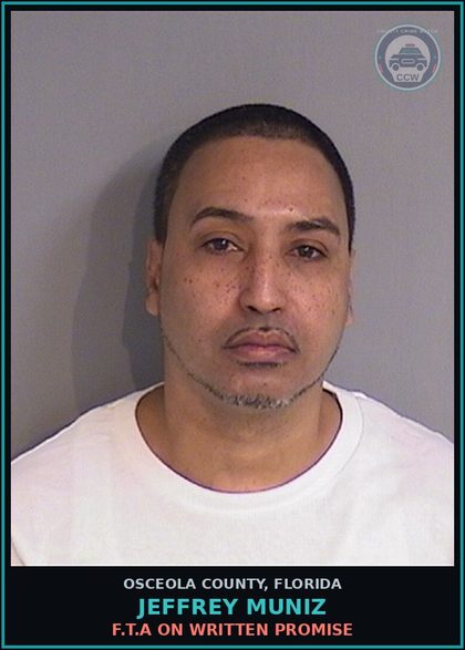CCW arrest card for JEFFREY MUNIZ in Osceola County: F.T.A ON WRITTEN PROMISE