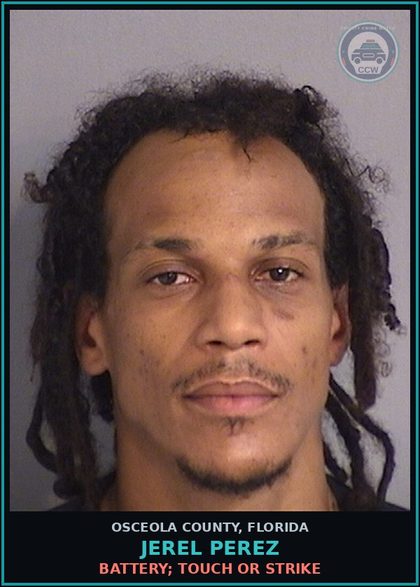CCW arrest card for JEREL PEREZ in Osceola County: BATTERY; TOUCH OR STRIKE