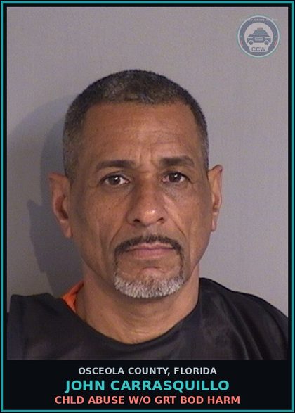 CCW arrest card for JOHN CARRASQUILLO in Osceola County: chld ABUSE W/O GRT BOD HARM