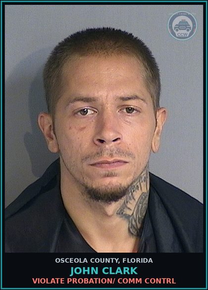 CCW arrest card for JOHN CLARK in Osceola County: VIOLATE PROBATION/ COMM CONTRL