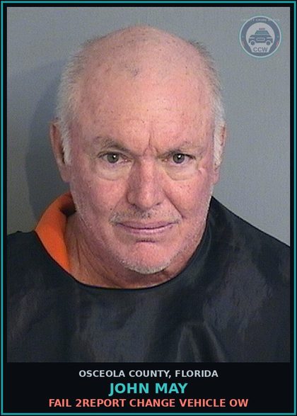 CCW arrest card for JOHN MAY in Osceola County: FAIL 2REPORT CHANGE VEHICLE OW