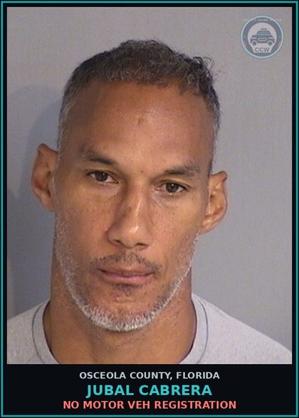 CCW arrest card for JUBAL CABRERA in Osceola County: NO MOTOR VEH REGISTRATION