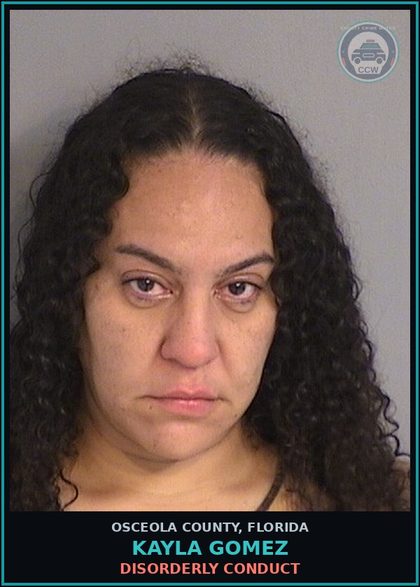 CCW arrest card for KAYLA GOMEZ in Osceola County: DISORDERLY CONDUCT