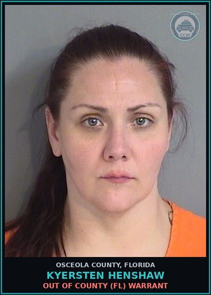 CCW arrest card for KYERSTEN HENSHAW in Osceola County: OUT OF COUNTY (FL) WARRANT