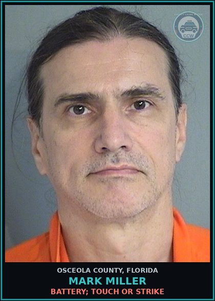 CCW arrest card for MARK MILLER in Osceola County: BATTERY; TOUCH OR STRIKE