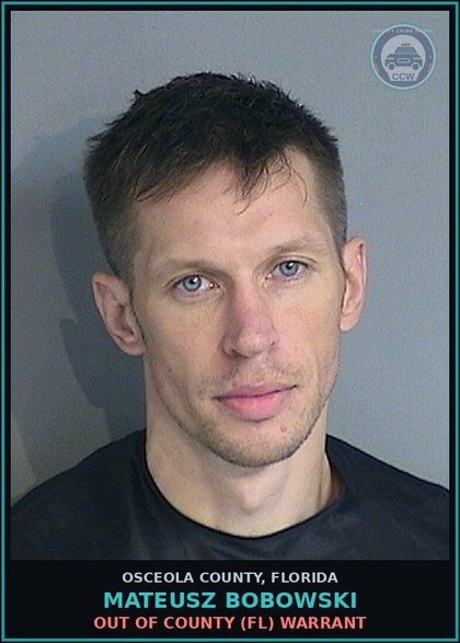 CCW arrest card for MATEUSZ BOBOWSKI in Osceola County: OUT OF COUNTY (FL) WARRANT