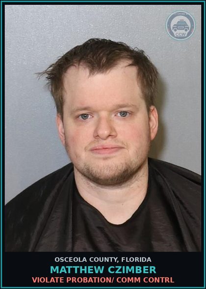 CCW arrest card for MATTHEW CZIMBER in Osceola County: VIOLATE PROBATION/ COMM CONTRL