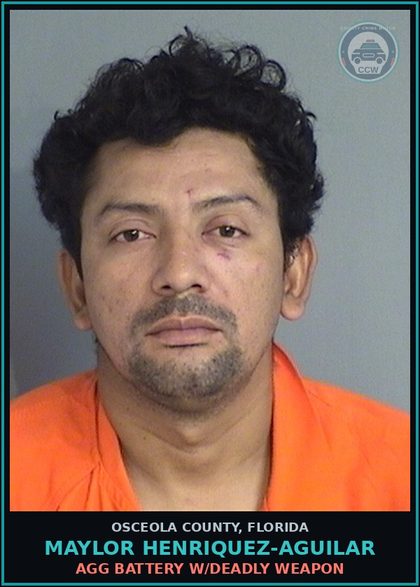 CCW arrest card for MAYLOR HENRIQUEZ-AGUILAR in Osceola County: AGG BATTERY W/DEADLY WEAPON