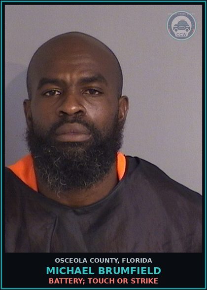 CCW arrest card for MICHAEL BRUMFIELD in Osceola County: BATTERY; TOUCH OR STRIKE