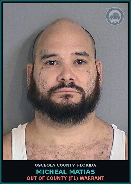 CCW arrest card for MICHEAL MATIAS in Osceola County: OUT OF COUNTY (FL) WARRANT
