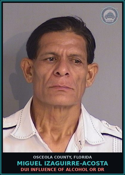 CCW arrest card for MIGUEL IZAGUIRRE-ACOSTA in Osceola County: DUI INFLUENCE OF ALCOHOL OR DR