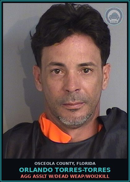 CCW arrest card for ORLANDO TORRES-TORRES in Osceola County: AGG ASSLT W/DEAD WEAP/WOI2KILL
