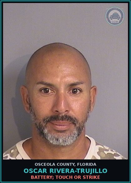 CCW arrest card for OSCAR RIVERA-TRUJILLO in Osceola County: BATTERY; TOUCH OR STRIKE