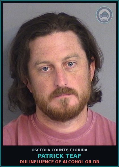 CCW arrest card for PATRICK TEAF in Osceola County: DUI INFLUENCE OF ALCOHOL OR DR