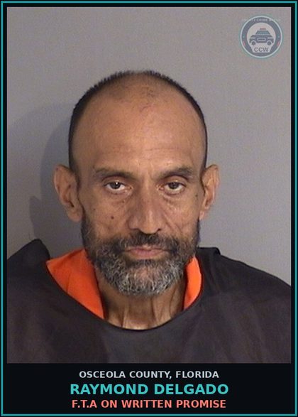 CCW arrest card for RAYMOND DELGADO in Osceola County: F.T.A ON WRITTEN PROMISE