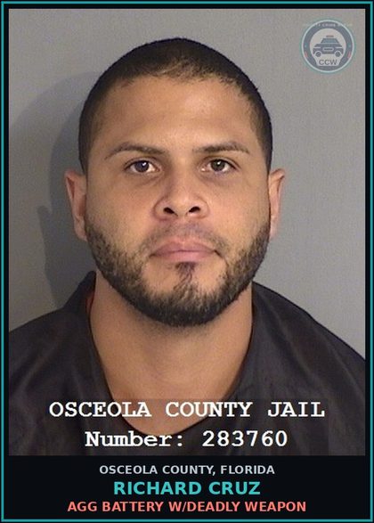 CCW arrest card for RICHARD CRUZ in Osceola County: AGG BATTERY W/DEADLY WEAPON