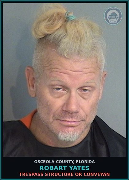 CCW arrest card for ROBART YATES in Osceola County: TRESPASS STRUCTURE OR CONVEYAN