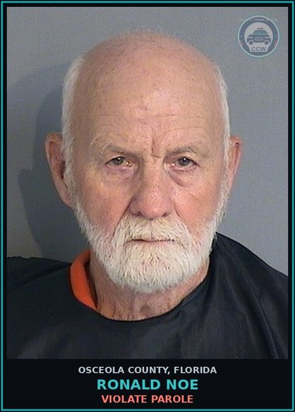 CCW arrest card for RONALD NOE in Osceola County: VIOLATE PAROLE