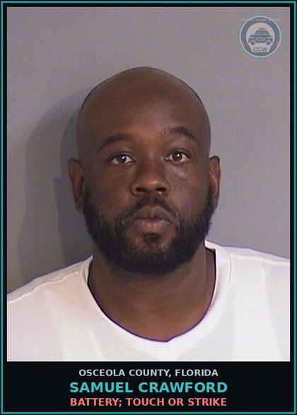 CCW arrest card for SAMUEL CRAWFORD in Osceola County: BATTERY; TOUCH OR STRIKE