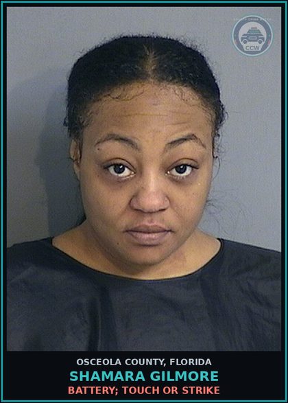 CCW arrest card for SHAMARA GILMORE in Osceola County: BATTERY; TOUCH OR STRIKE