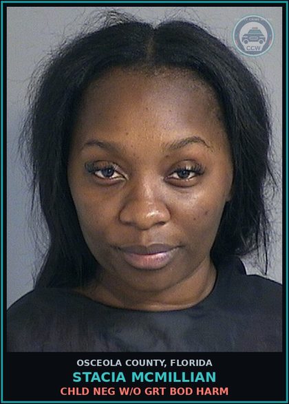 CCW arrest card for STACIA MCMILLIAN in Osceola County: chld NEG W/O GRT BOD HARM