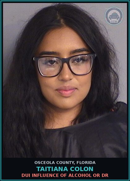 CCW arrest card for TAITIANA COLON in Osceola County: DUI INFLUENCE OF ALCOHOL OR DR