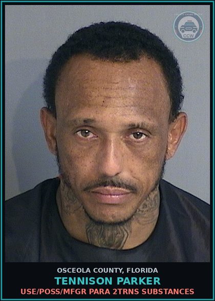 CCW arrest card for TENNISON PARKER in Osceola County: USE/POSS/MFGR PARA 2TRNS DRUGS