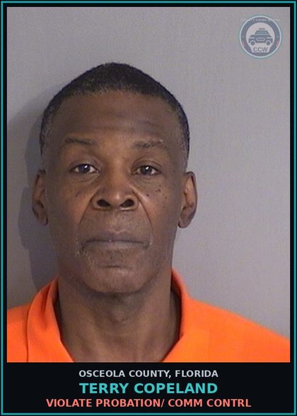 CCW arrest card for TERRY COPELAND in Osceola County: VIOLATE PROBATION/ COMM CONTRL