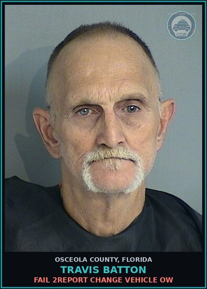 CCW arrest card for TRAVIS BATTON in Osceola County: FAIL 2REPORT CHANGE VEHICLE OW