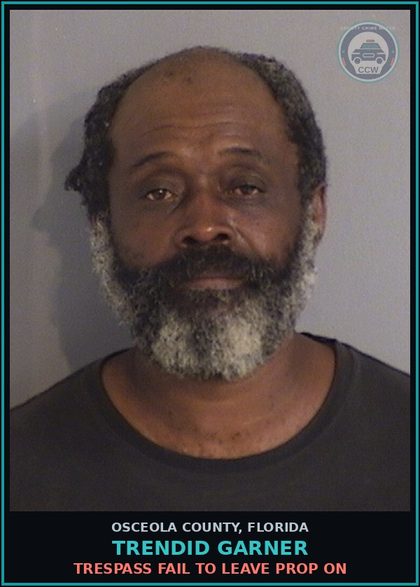 CCW arrest card for TRENDID GARNER in Osceola County: TRESPASS FAIL TO LEAVE PROP ON