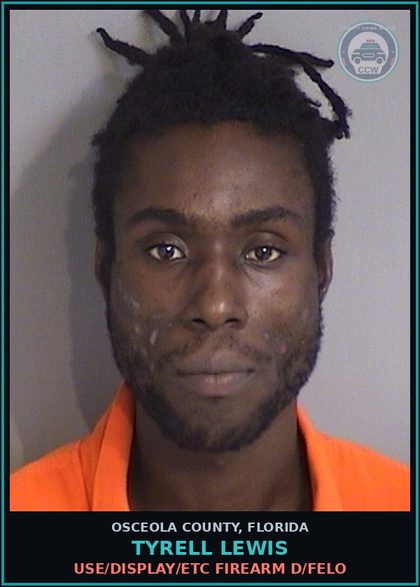 CCW arrest card for TYRELL LEWIS in Osceola County: USE/DISPLAY/ETC FIREARM D/FELO