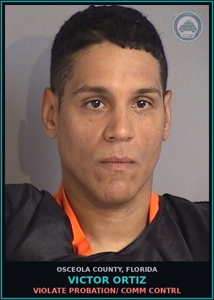 CCW arrest card for VICTOR ORTIZ in Osceola County: VIOLATE PROBATION/ COMM CONTRL