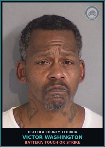 CCW arrest card for VICTOR WASHINGTON in Osceola County: BATTERY; TOUCH OR STRIKE