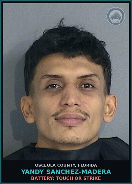 CCW arrest card for YANDY SANCHEZ-MADERA in Osceola County: BATTERY; TOUCH OR STRIKE
