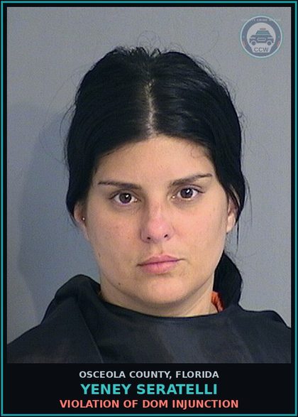 CCW arrest card for YENEY SERATELLI in Osceola County: VIOLATION OF DOM INJUNCTION