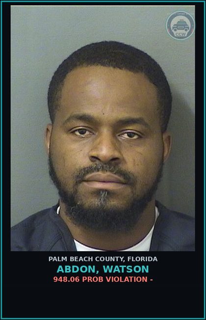 CCW arrest card for ABDON, WATSON in Palm Beach County: 948.06 PROB VIOLATION -
