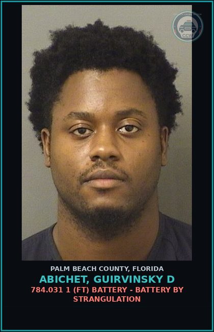 CCW arrest card for ABICHET, GUIRVINSKY D in Palm Beach County: 784.031 1 (FT) BATTERY - BATTERY BY STRANGULATION